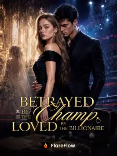 Betrayed by the Champ, Loved by the Billionaire